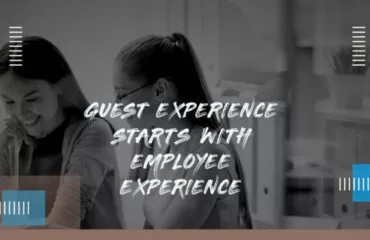 Guest experience starts with employee experience- Leadership qualities