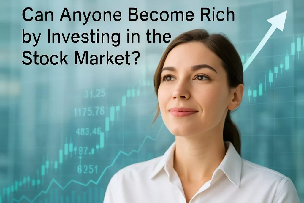 Can Anyone Become Rich by Investing in the Stock Market