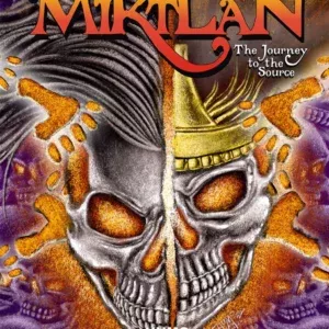 Miktlรกn The Journey to the Source