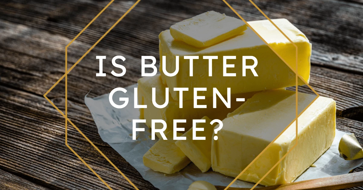 Is Butter GlutenFree? Tips for Celiacs Navigating the Dairy Aisle