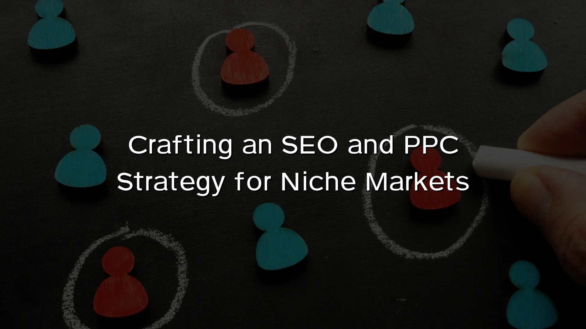 Crafting an SEO and PPC Strategy for Niche Markets Crafting an SEO and PPC Strategy for Niche Markets