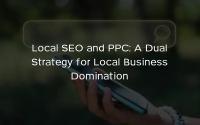 Local SEO and PPC: A Dual Strategy for Local Business Domination