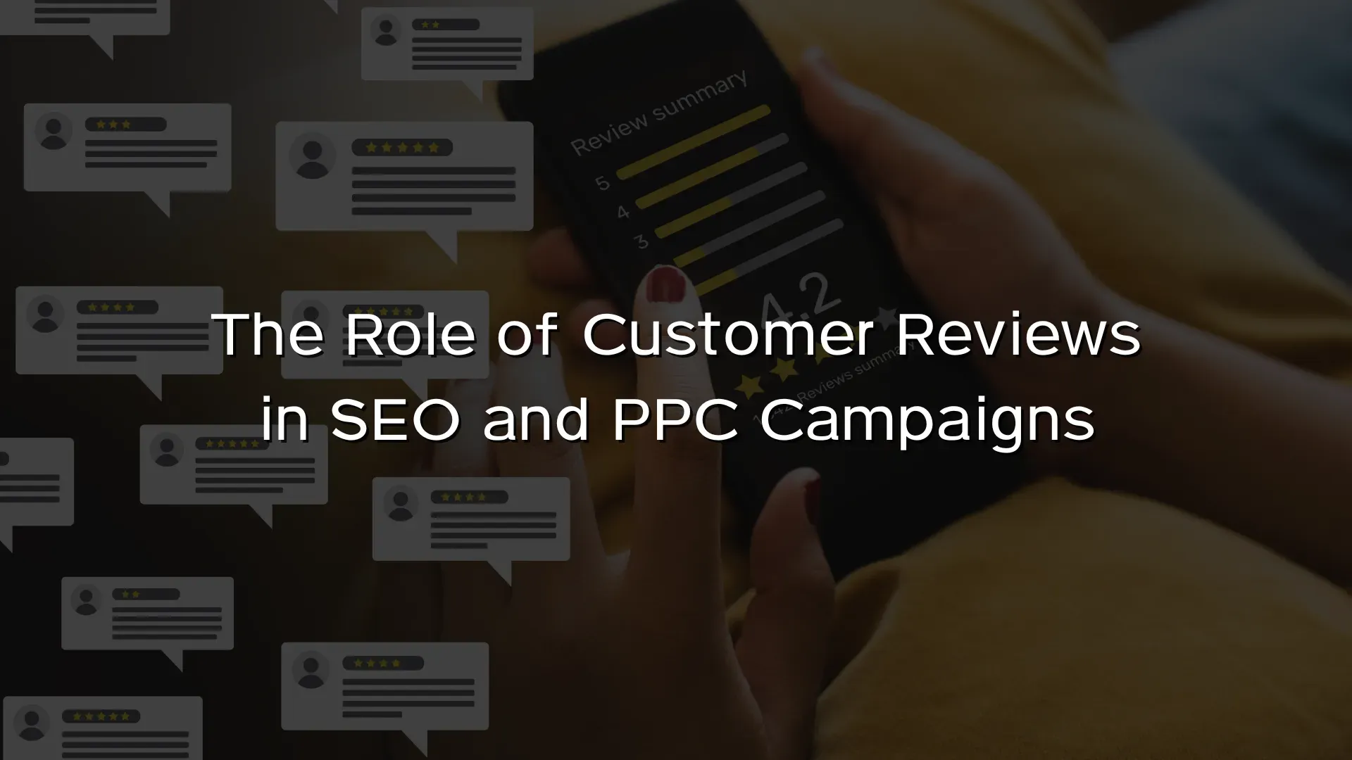 The Role of Customer Reviews in SEO and PPC Campaigns The Role of Customer Reviews in SEO and PPC Campaigns