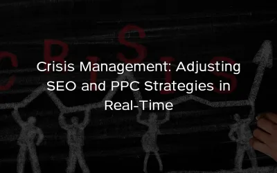 Crisis Management: Adjusting SEO and PPC Strategies in Real-Time