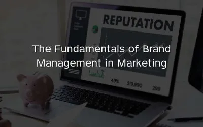 The Fundamentals of Brand Management in Marketing