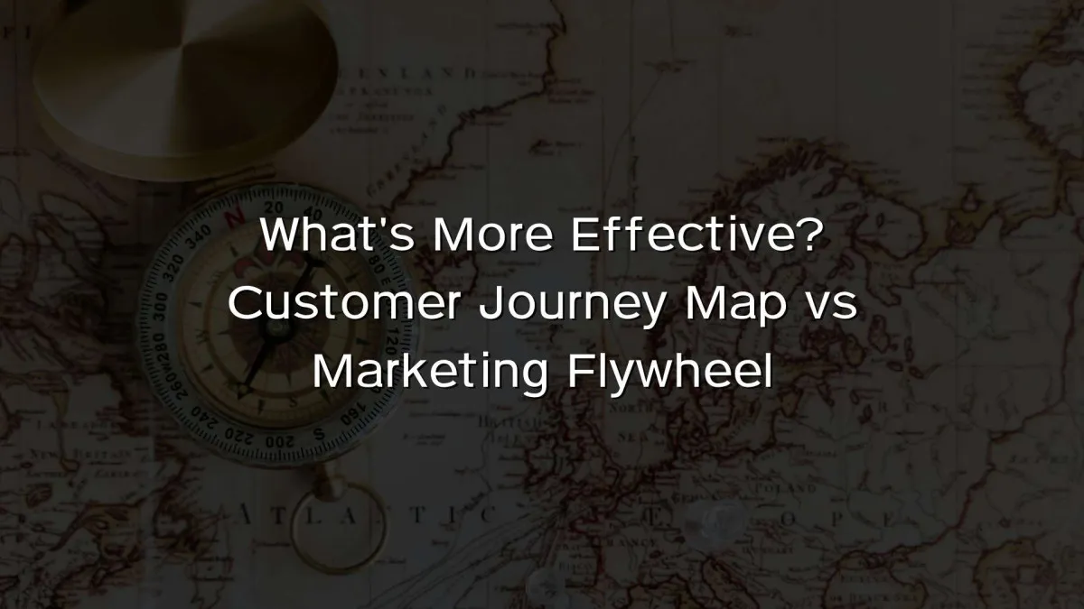 What’s More Effective? Customer Journey Map vs Marketing Flywheel What's More Effective? Customer Journey Map vs Marketing Flywheel