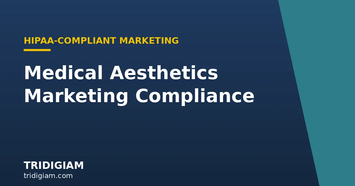 medical-aesthetics-marketing-compliance Tridigiam — Medical Aesthetics Marketing Compliance