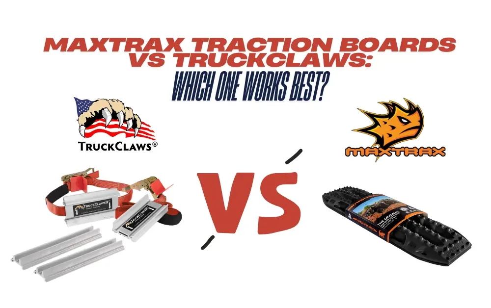 MaxTrax Traction Boards vs TruckClaws: Which One Works Best?