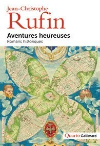 "Aventures heureuses" J.C. Rufin / Gallimard