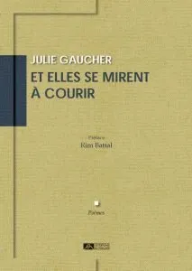 Et elles se mirent à courir, Julie Gaucher