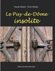 Le Puy-de-Dôme insolite / Éditions des Monts d'Auvergne Le Puy-de-Dôme insolite / Éditions des Monts d'Auvergne
