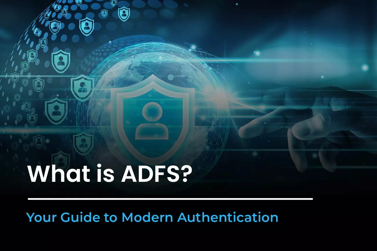 ADFS Active Directory Federation Services Authentication Guide ADFS Active Directory Federation Services Authentication Guide
