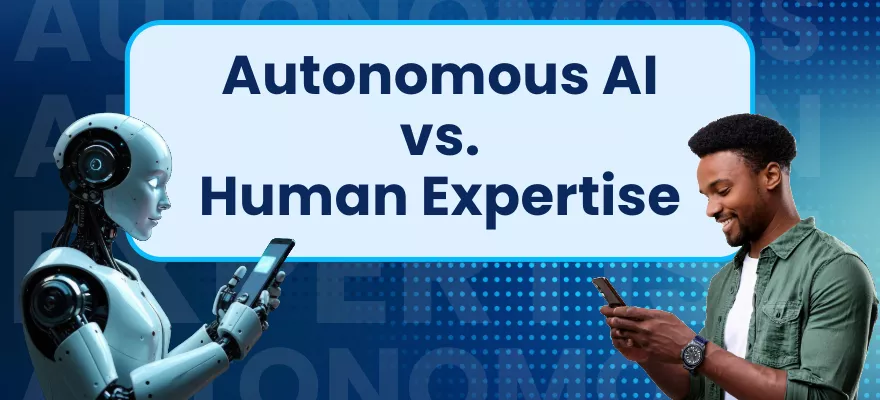 Autonomous AI vs. Human Expertise