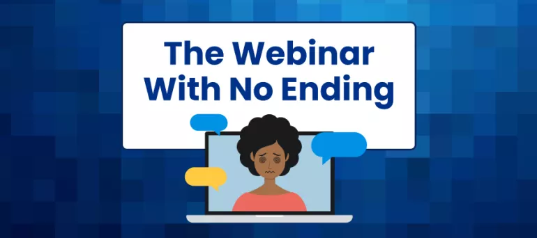 The Webinar With No Ending