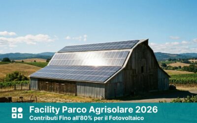 Facility Parco Agrisolare 2026: Contributi Fino all’80% per il Fotovoltaico